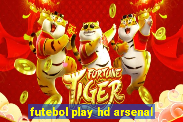 futebol play hd arsenal